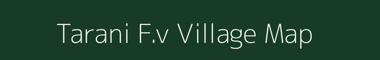 Tarani F.v village map in Assam
