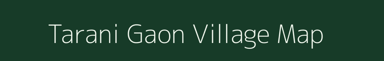 Tarani Gaon village map in Assam
