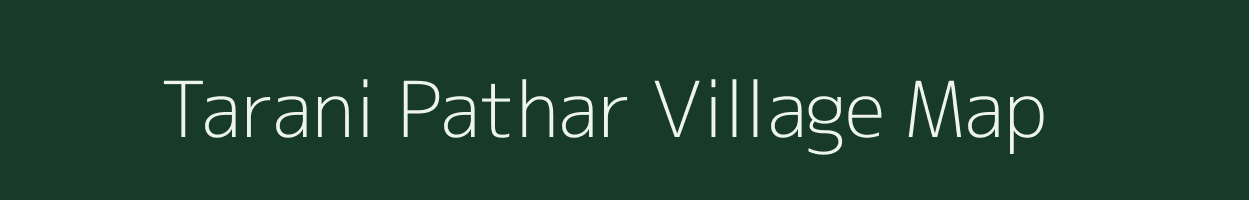 Tarani Pathar village map in Assam