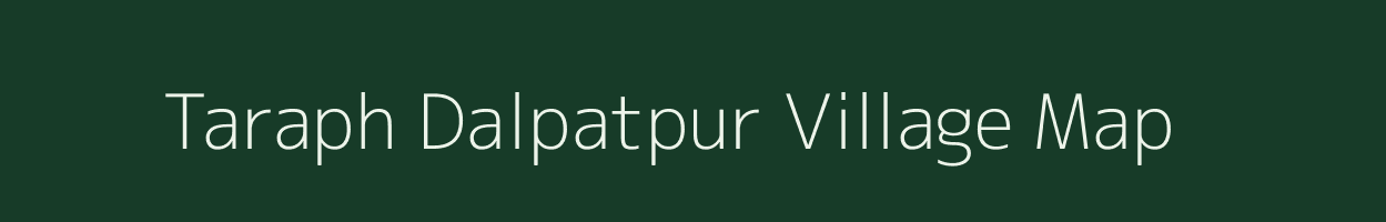 Taraph Dalpatpur village map in Uttar Pradesh