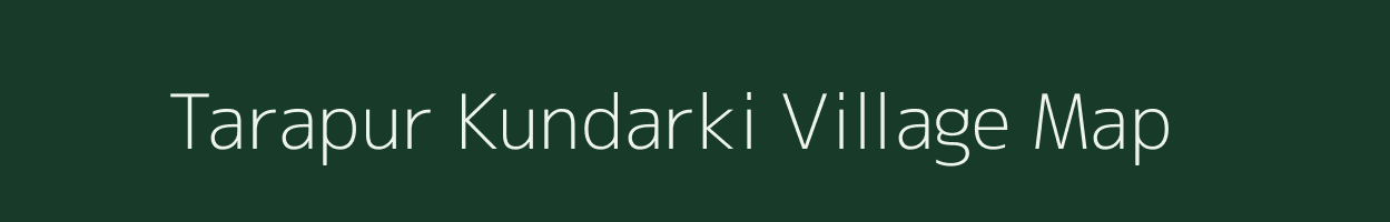 Tarapur Kundarki village map in Uttar Pradesh
