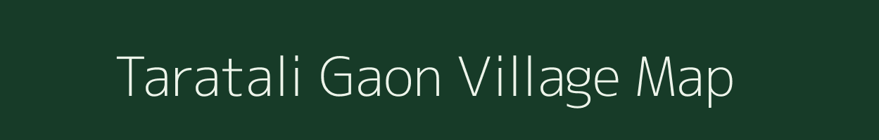 Taratali Gaon village map in Assam