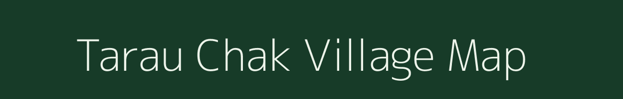 Tarau Chak village map in Bihar