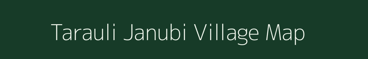 Tarauli Janubi village map in Uttar Pradesh
