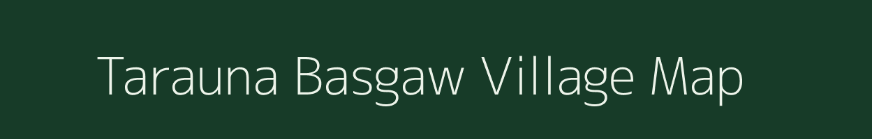 Tarauna Basgaw village map in Uttar Pradesh