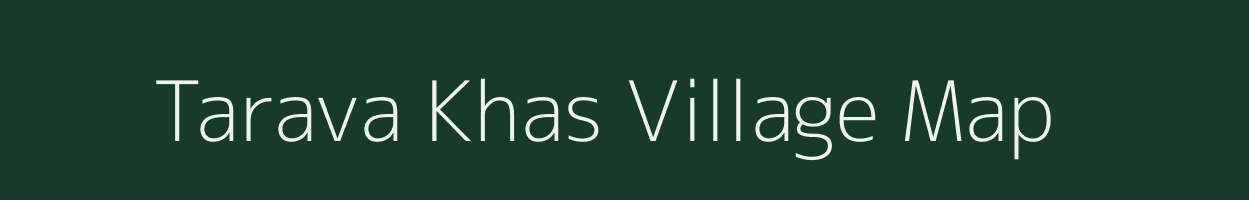 Tarava Khas village map in Uttar Pradesh