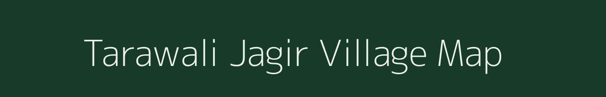 Tarawali Jagir village map in Madhya Pradesh