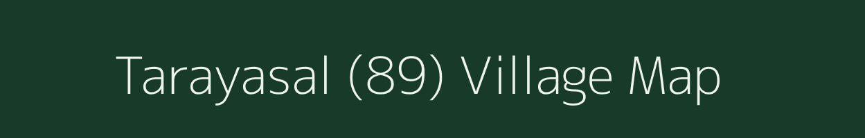 Tarayasal (89) village map in Himachal Pradesh