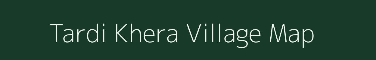 Tardi Khera village map in Rajasthan