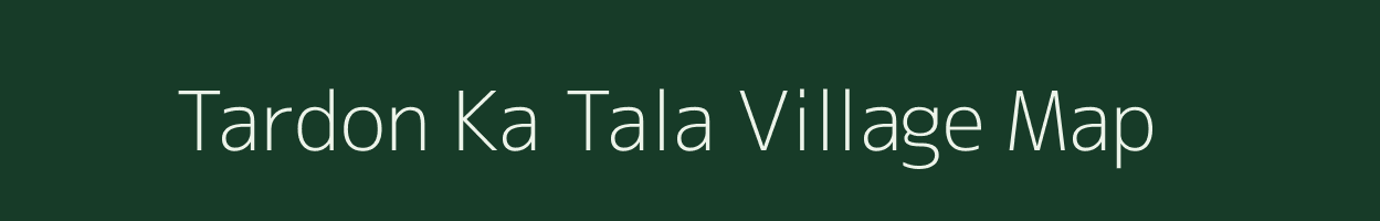 Tardon Ka Tala village map in Rajasthan