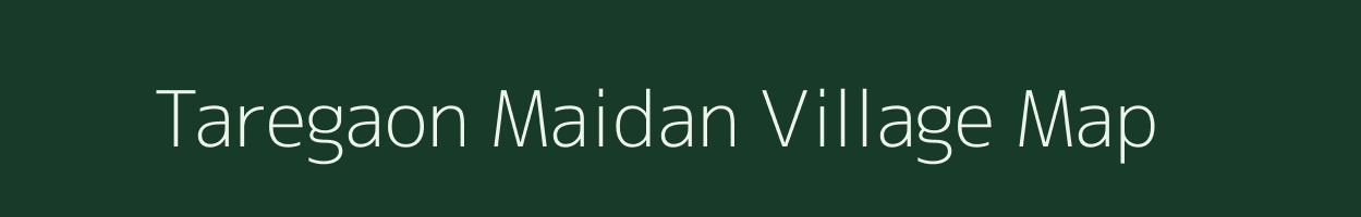 Taregaon Maidan village map in Chhattisgarh