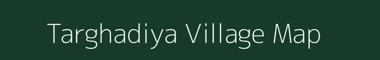 Targhadiya village map in Gujarat