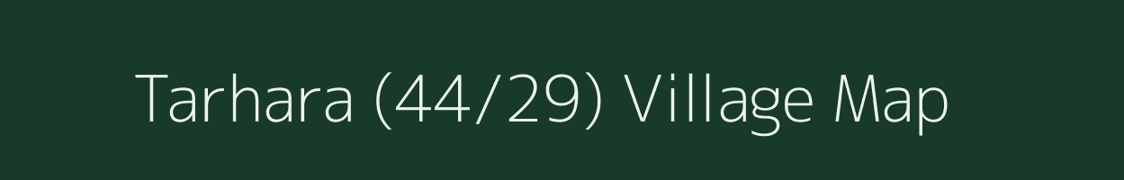 Tarhara (44/29) village map in Himachal Pradesh