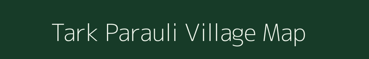 Tark Parauli village map in Uttar Pradesh