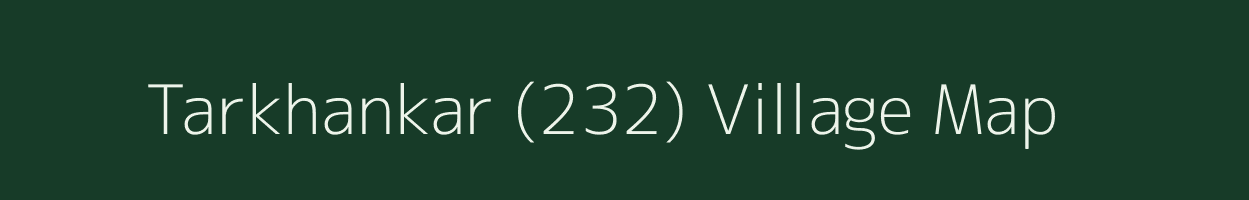 Tarkhankar (232) village map in Himachal Pradesh