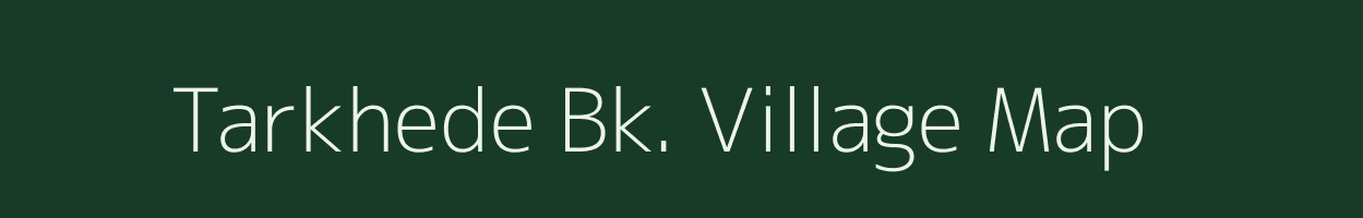 Tarkhede Bk. village map in Maharashtra