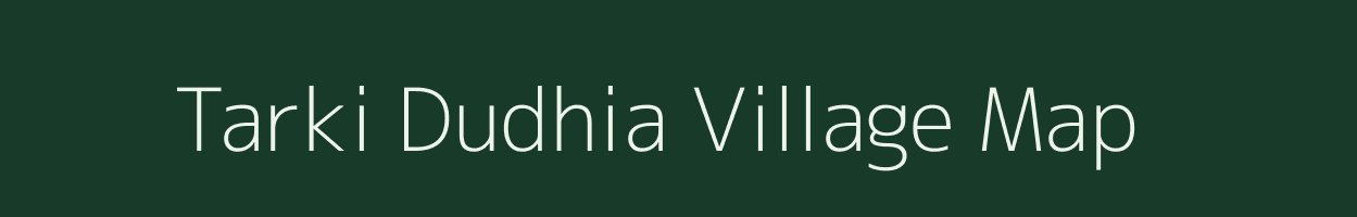 Tarki Dudhia village map in West Bengal