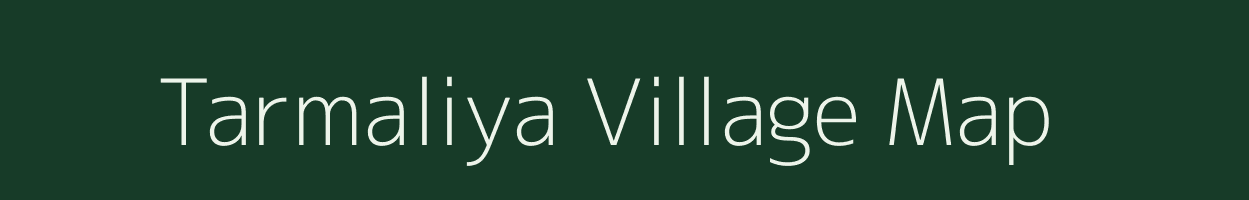 Tarmaliya village map in Gujarat