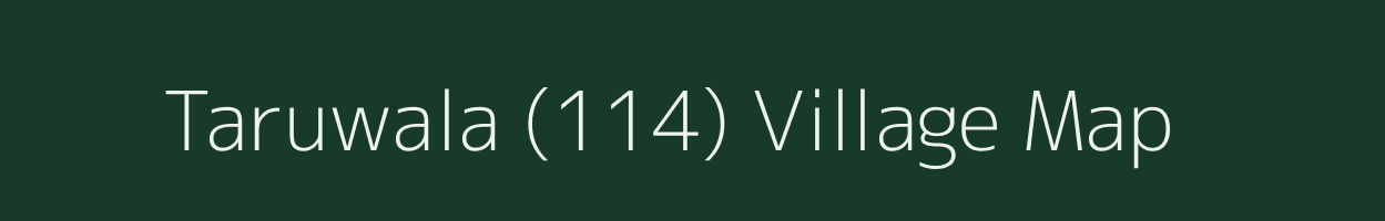 Taruwala (114) village map in Himachal Pradesh