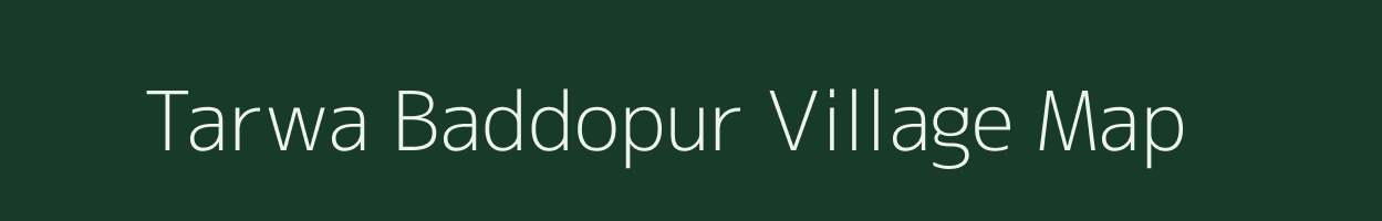 Tarwa Baddopur village map in Uttar Pradesh