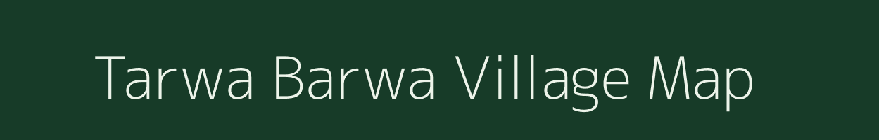 Tarwa Barwa village map in Uttar Pradesh