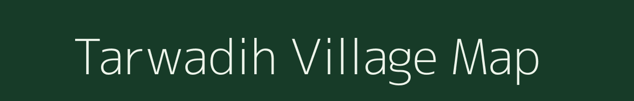 Tarwadih village map in Uttar Pradesh