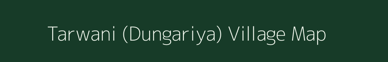 Tarwani (Dungariya) village map in Madhya Pradesh