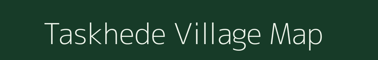 Taskhede village map in Maharashtra