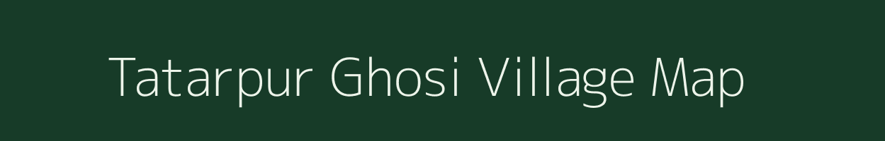 Tatarpur Ghosi village map in Uttar Pradesh