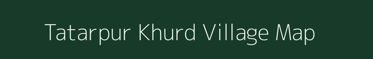 Tatarpur Khurd village map in Uttar Pradesh