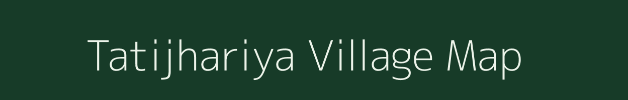 Tatijhariya village map in Chhattisgarh