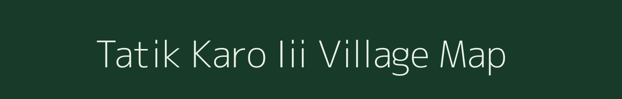 Tatik Karo Iii village map in Arunachal Pradesh