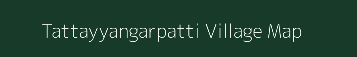 Tattayyangarpatti village map in Tamil Nadu