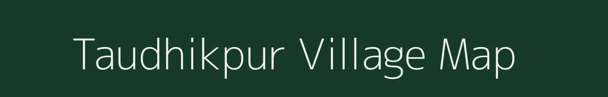 Taudhikpur village map in Uttar Pradesh