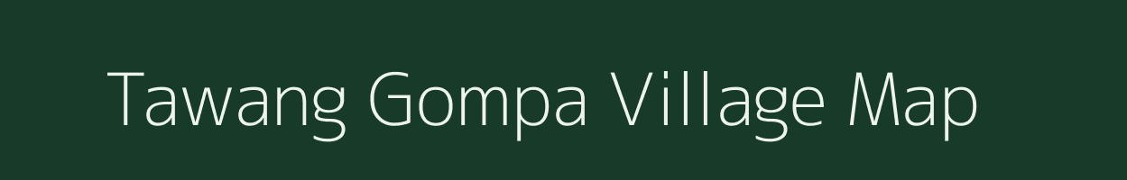 Tawang Gompa village map in Arunachal Pradesh