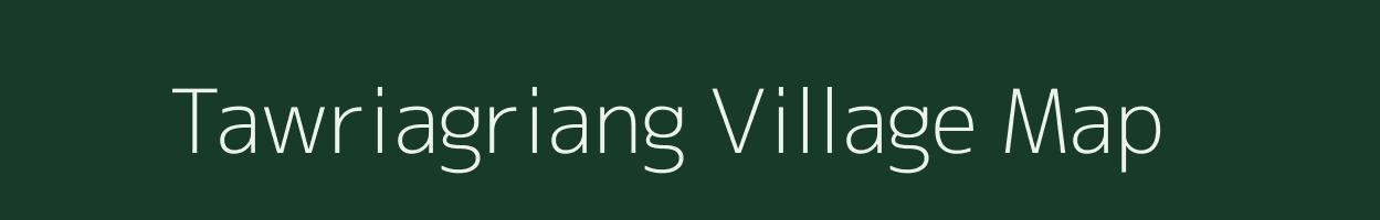 Tawriagriang village map in Arunachal Pradesh