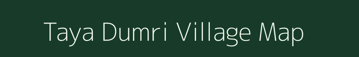 Taya Dumri village map in Bihar