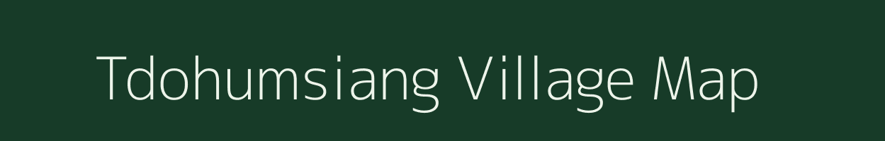 Tdohumsiang village map in Meghalaya