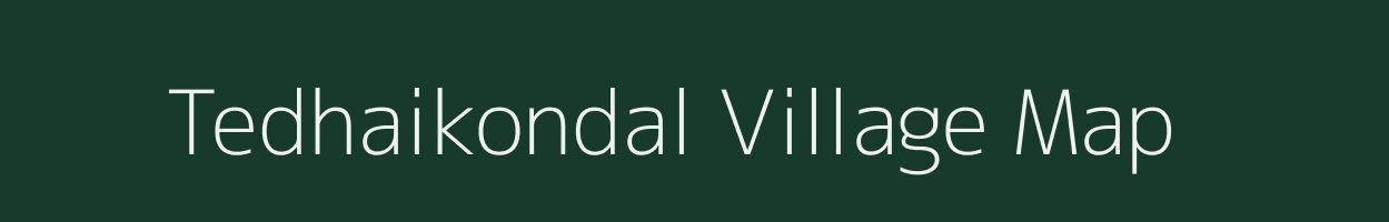 Tedhaikondal village map in Chhattisgarh