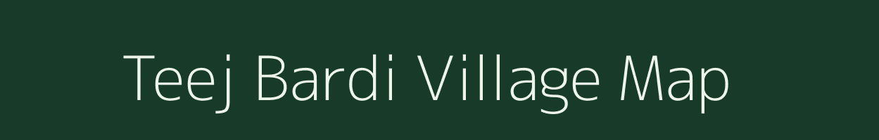 Teej Bardi village map in Rajasthan