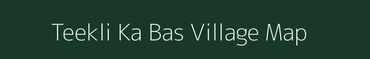 Teekli Ka Bas village map in Rajasthan