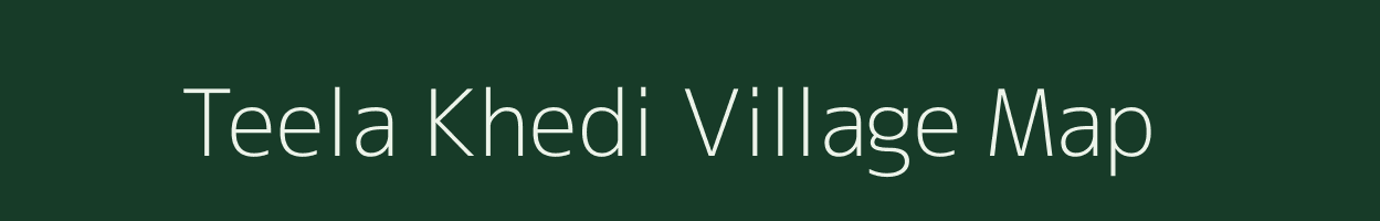Teela Khedi village map in Madhya Pradesh
