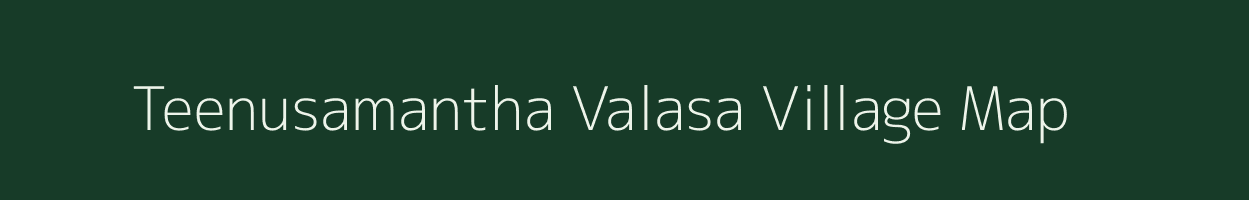 Teenusamantha Valasa village map in Andhra Pradesh