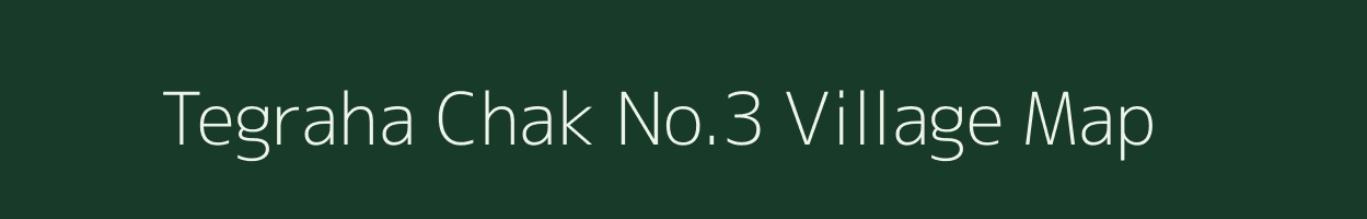 Tegraha Chak No.3 village map in Uttar Pradesh