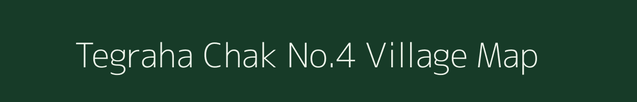 Tegraha Chak No.4 village map in Uttar Pradesh