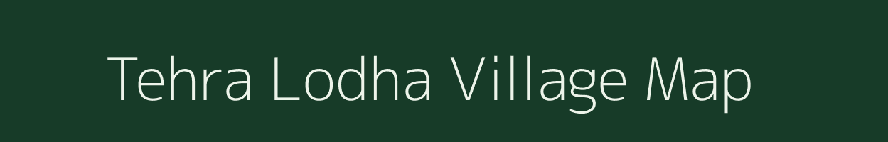 Tehra Lodha village map in Rajasthan