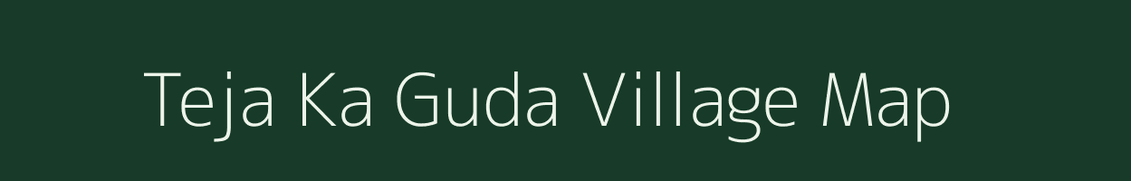 Teja Ka Guda village map in Rajasthan