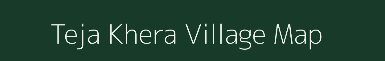 Teja Khera village map in Rajasthan