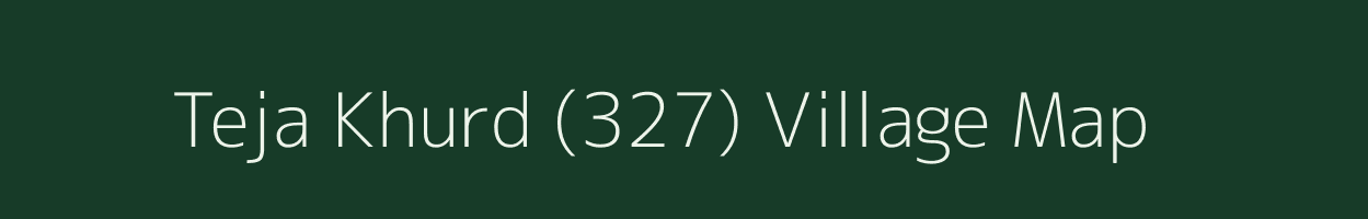 Teja Khurd (327) village map in Punjab