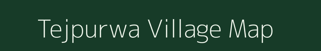 Tejpurwa village map in Bihar